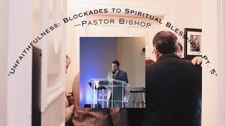 Unfaithfulness Blockades to Spiritual Blessings Part 5  Richard Bishop  Lodi Christian Life [upl. by Eirrot856]