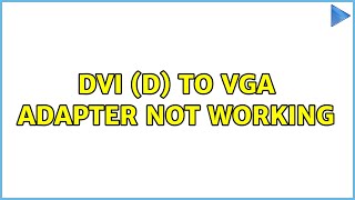 DVI D to VGA Adapter not working 3 Solutions [upl. by Rbma]