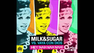 Milk amp Sugar vs Vaya Con Dios  Hey Nah Nah Nah 7th Heaven Club Mix [upl. by Einalem932]