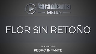 Karaokanta  Pedro Infante  Flor sin retoño [upl. by Natelson]