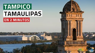 Descubre Tampico Tamaulipas en 2 minutos [upl. by Rainah]