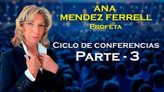 Ana Méndez Ferrell  CICLO DE CONFERENCIAS PROFÉTICAS  PARTE 3 [upl. by Pyne]