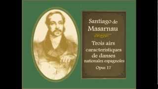 Santiago de Masarnau «Boleras» de quotTrois airs caracteristiques de danses nationales espagnolesquot [upl. by Beshore]