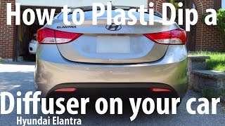 DIY How to Plasti Dip a Diffuser onto your car Hyundai Elantra [upl. by Nyllaf711]