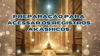 Preparação para Acessar os Registros Akáshicos [upl. by Einnos445]