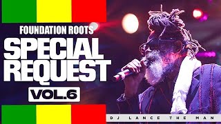 NEW REGGAE ROOTS MIX SPECIAL REQUEST VOl6 FOUNDATION ROOTS LOVERS ROCK MIX  DJ LANCE THE MAN [upl. by Lectra]