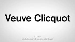 How to Pronounce Veuve Clicquot [upl. by Allyson752]