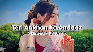 Teri Aankon Ka Andaaj Kahta Hai Slowed Reverb Karishma Kapoor Abhishek Bachchan Lofi Music [upl. by Attiuqihc]