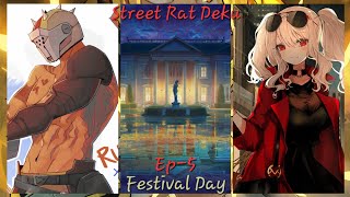 Street Rat Deku Ep5 Festival Day [upl. by Ebneter]