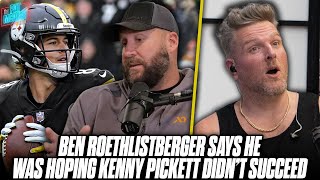 Ben Roethlisberger Admits He Didnt Want Kenny Pickett To Win At First  Pat McAfee Reacts [upl. by Bal854]