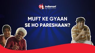 Muft Ke Gyaan se ho pareshaan  IndiaMART Aur Kya [upl. by Hara]