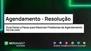 Guia Passo a Passo para Resolver Problemas de Agendamento no Calcom [upl. by Tharp349]