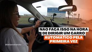 NÃO FAÇA ISSO NA HORA DE DIRIGIR UM CARRO AUTOMÁTICO PELA PRIMEIRA VEZ [upl. by Omari]