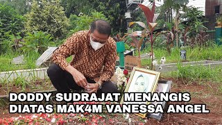 BERURAI AIR MATA SAAT DODDY SUDRAJAT ZIARAH KE M4KAM VANESSA [upl. by Warring]