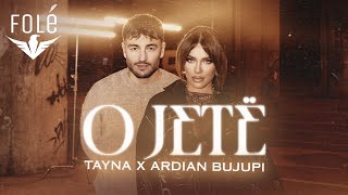 TAYNA x ARDIAN BUJUPI  O JETË [upl. by Hales]