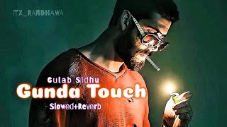 Gunda Touch SlowedReverb Gulab Sidhu New 2024 SongMSLOFI [upl. by Douville994]