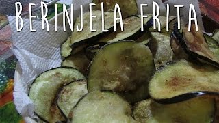 BERINJELA FRITA Rápido e fácil  35 [upl. by Jaella]