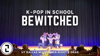 KPOP IN SCHOOL 200 UT Dallas Midsummer Nights Drag Show  BEWITCHED  PIXY 픽시 Dance Cover [upl. by Olpe]