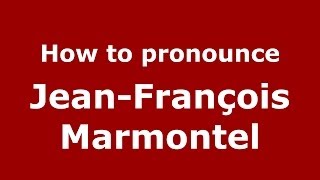 How to pronounce JeanFrançois Marmontel FrenchFrance  PronounceNamescom [upl. by Anesusa751]