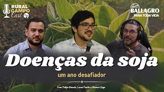 RuralCampoCast 68 Feat Ballagro  Doenças da soja  um ano desafiador [upl. by Lihp843]