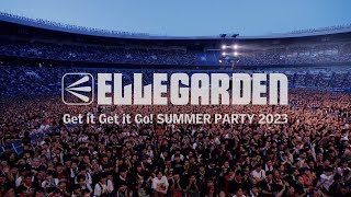 ELLEGARDEN quotGet it Get it Go SUMMER PARTY 2023quot ダイジェスト [upl. by Adamina]