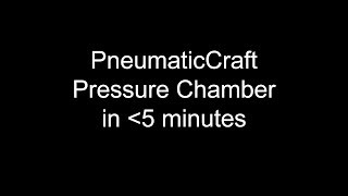 QUIET AUDIOPneumaticCraft Pressure Chamber in less than 5 minutes [upl. by Felicidad487]