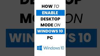 How Do I Enable Desktop Mode in Windows 10 [upl. by Waers]