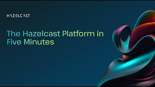 The Hazelcast Platform in Five Minutes [upl. by Enaitsirk]