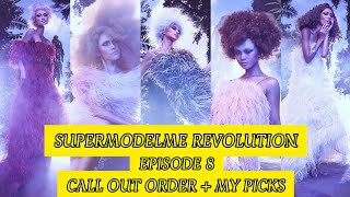 SMM  SUPERMODELME Revolution Episode 8  Call Out Order  My Picks [upl. by Albright]