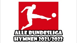 alle 18 Bundesliga HYMNEN 2021  2022 [upl. by Oigufer]