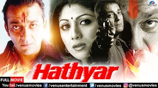 Hathyar  Hindi Full Movie  Sanjay Dutt  Shilpa Shetty  Sharad Kapoor  Hindi Action Movies [upl. by Kutzer]