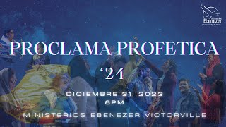 Proclama Profetica 2024  Ebenezer Victorville [upl. by Ahsekim]