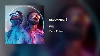 PNL  Déconnecté Album Deux Fréres [upl. by Aneles]