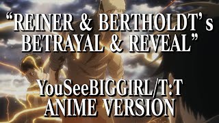 quotReiner amp Bertholdt Betrayal amp Revealquot Theme｜「YouSeeBIGGIRLTT」Attack on Titan ANIME ver Ep 31 [upl. by Genovera]