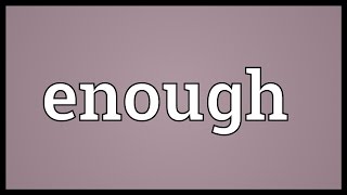 Enough Meaning [upl. by Hanson]