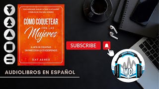 🔲 Cómo COQUETEAR con las MUJERES AudioLibro de Ray Asher 🎧 [upl. by Elletnahc]