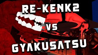 ReKenK2 Vs GYAKUSATSU  RoGhoul [upl. by Leoine327]