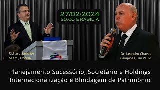 LIVE 270224 Planejamento Sucessório  Societário Holdings Internacionalização Blindagem Patrimônio [upl. by Ardel]