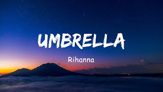 Umbrella  Rihanna Lyrics [upl. by Ahmad154]