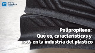 Polipropileno qué es características y usos en la industria del plástico [upl. by Ellenyl827]