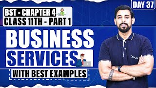 Business Services  Chapter 4  Business Studies  Class 11  Part 1 [upl. by Adnoma]