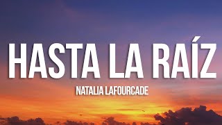 Natalia Lafourcade  Hasta la Raíz LetraLyrics [upl. by Bravar]