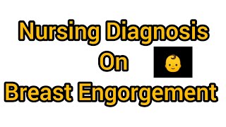 nursing Diagnosis nursing care plan on Breast Engorgement❤️  Full Explanation NursingworldLife [upl. by Agneta200]