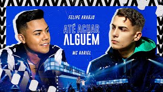 Felipe Araujo e MC Hariel  Até Achar Alguém  Esquenta Dois Vídeo Oficial [upl. by Tonkin815]