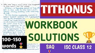 ISC CLASS 12 📍 WORKBOOK SOLUTIONS 🏆 SAQ 📍 TITHONUS 📍 TENNYSON  RHAPSODY 100  150 WORDS [upl. by Shien]