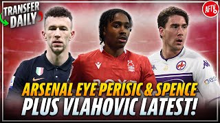 Arsenal Eye Perisic amp Spence Plus Vlahovic Latest  AFTV Transfer Daily [upl. by Hanauq]