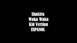 KID VERSION  Shakira  Waka Waka ESPANOL VERSION [upl. by Mauri745]