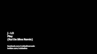 jLO  Play Rui Da Silva Remix [upl. by Richma74]