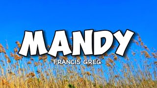 Francis Greg  Mandy Lyrics [upl. by Fezoj]