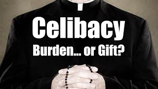 Celibacy Burden Or Gift [upl. by O'Gowan]